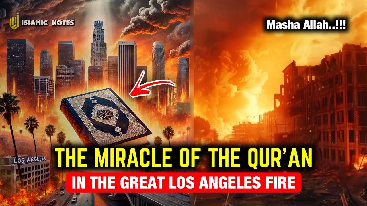 The Miracle of the Qur'an Remains Intact in the Midst of the Great Los Angeles Fire